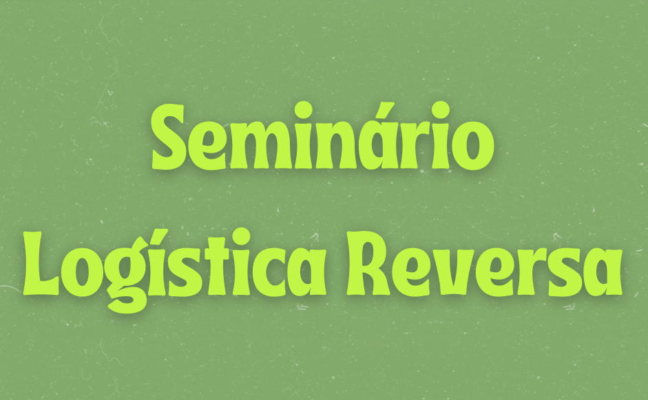 Logística Reversa, suas implicações e regulamentações